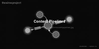 Content Pipelines